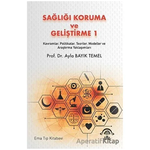 Sağlığı Koruma ve Geliştirme 1 - Ayla Bayık Temel - EMA Tıp Kitabevi