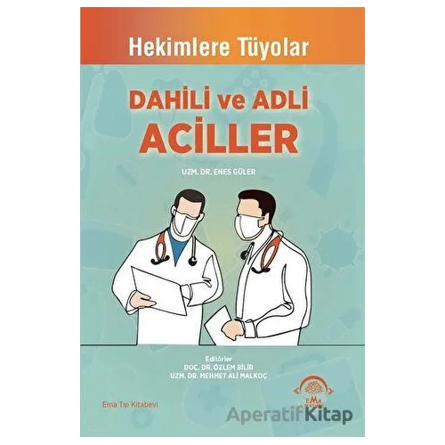 Dahili ve Adli Aciller - Enes Güler - EMA Tıp Kitabevi