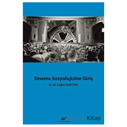Sinema Sosyolojisine Giriş - M. Çağlar Kurtdaş - Paradigma Akademi Yayınları