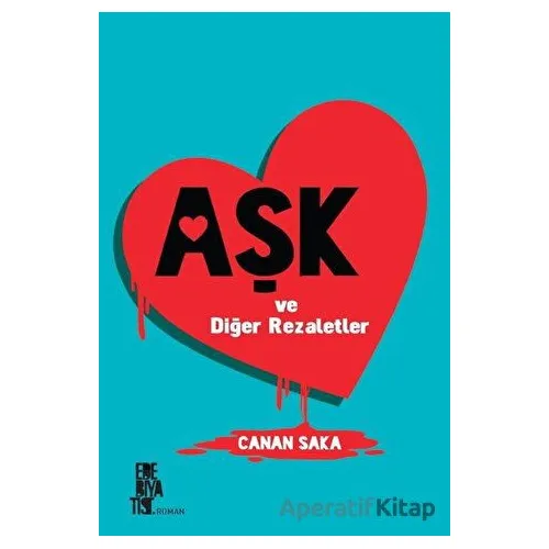 Aşk ve Diğer Rezaletler - Canan Saka - Edebiyatist