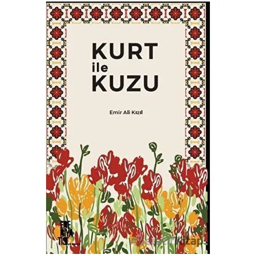 Kurt ile Kuzu - Emir Ali Kızıl - Edebiyatist