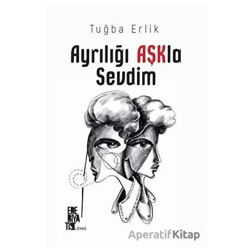 Ayrılığı Aşkla Sevdim - Tuğba Erlik - Edebiyatist