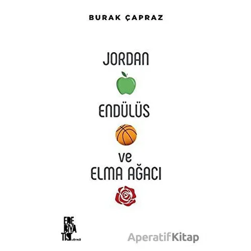 Jordan Endülüs ve Elma Ağacı - Burak Çapraz - Edebiyatist