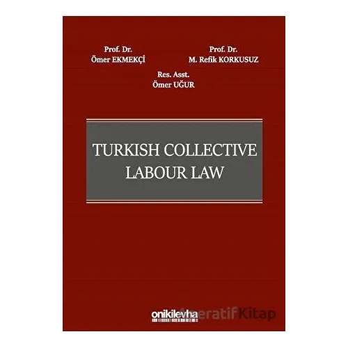 Turkish Collective Labour Law - Ömer Ekmekçi - On İki Levha Yayınları