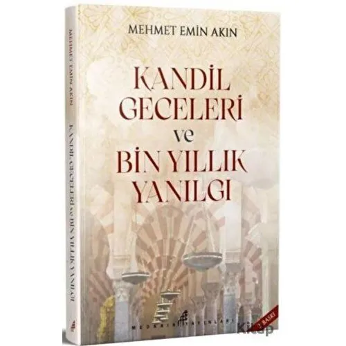 Kandil Geceleri ve Bin Yıllık Yanılgı - Mehmet Emin Akın - Medarik Yayınları