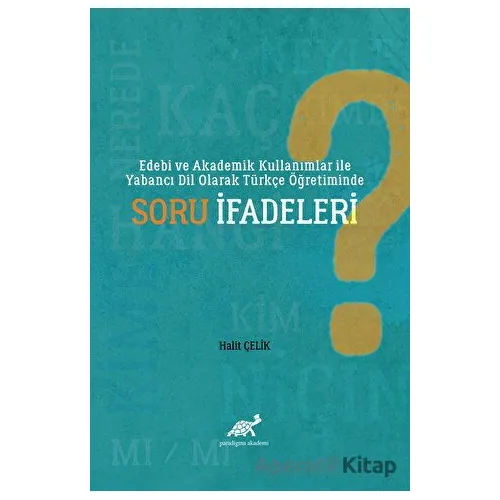 Edebi ve Akademik Kullanımlar ile Yabancı Dil Olarak Türkçe Öğretiminde Soru İfadeleri