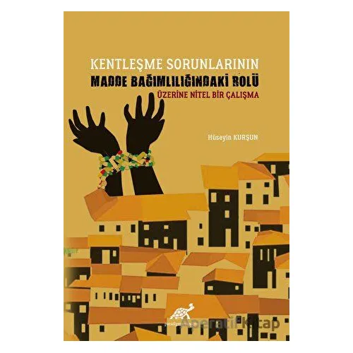 Kentleşme Sorunlarının Madde Bağımlılığındaki Rolü Üzerine Nitel Bir Çalışma