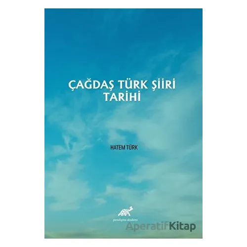 Çağdaş Türk Şiiri Tarihi - Hatem Türk - Paradigma Akademi Yayınları