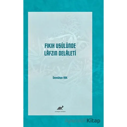Fıkıh Usulünde Lafzın Delaleti - Ümmühan Ark - Paradigma Akademi Yayınları