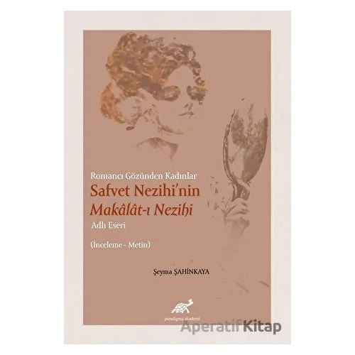 Romancı Gözünden Kadınlar Safvet Nezihinin Makalat-ı Nezihi Adlı Eseri