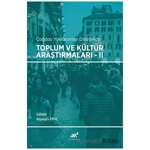 Çağdaş Yaklaşımlar Odağında Toplum ve Kültür Araştırmaları - 2