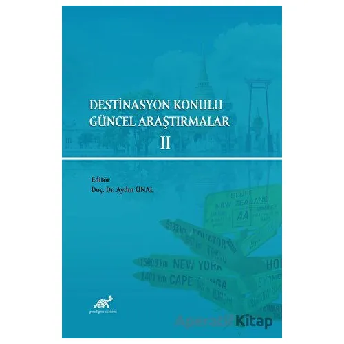 Destinasyon Konulu Güncel Araştırmalar 2 - Aydın Ünal - Paradigma Akademi Yayınları