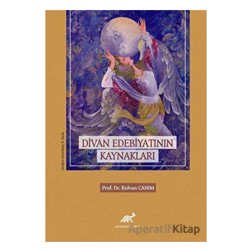 Divan Edebiyatının Kaynakları - Rıdvan Canım - Paradigma Akademi Yayınları