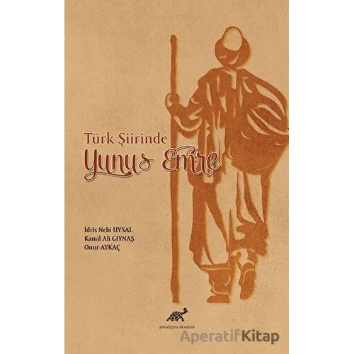 Türk Şiirinde Yunus Emre - Onur Aykaç - Paradigma Akademi Yayınları