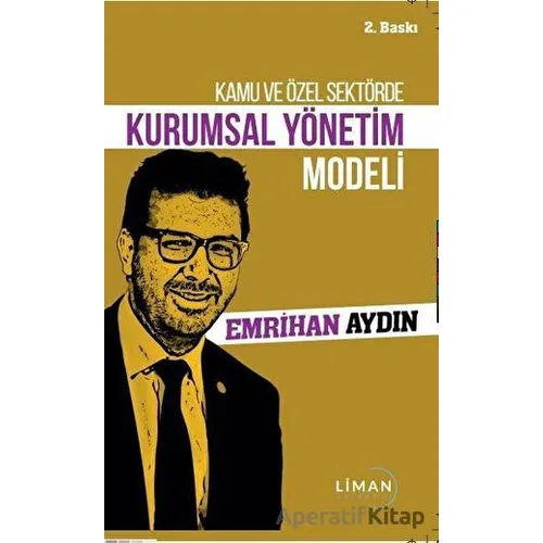 Kamu ve Özel Sektörde Kurumsal Yönetim Modeli - Emrihan Aydın - Liman Yayınevi