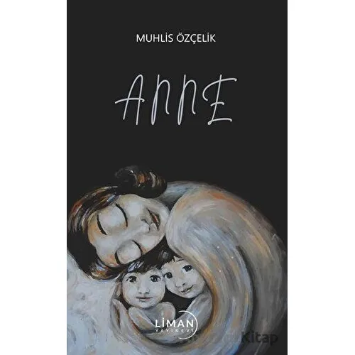 Anne - Muhlis Özçelik - Liman Yayınevi