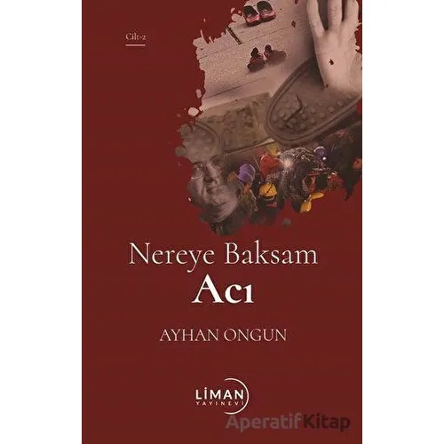 Nereye Baksam Acı 2. Cilt - Ayhan Ongun - Liman Yayınevi