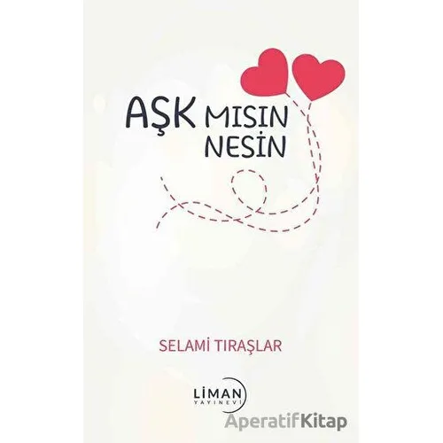 Aşk Mısın Nesin - Selami Tıraşlar - Liman Yayınevi
