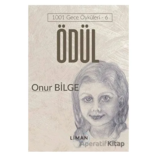 Ödül - 1001 Gece Öyküleri 6 - Onur Bilge - Liman Yayınevi