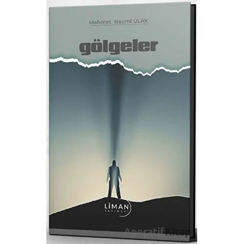 Gölgeler - Mehmet Necmi Ulak - Liman Yayınevi