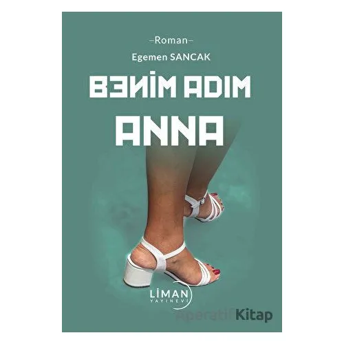 Benim Adım Anna - Egemen Sancak - Liman Yayınevi
