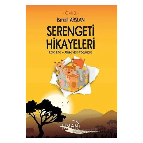 Serengeti Hikayeleri - İsmail Arslan - Liman Yayınevi