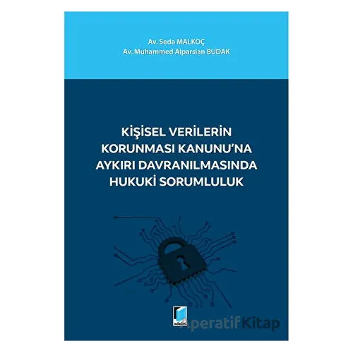 Kişisel Verilerin Korunması Kanununa Aykırı Davranılmasında Hukuki Sorumluluk