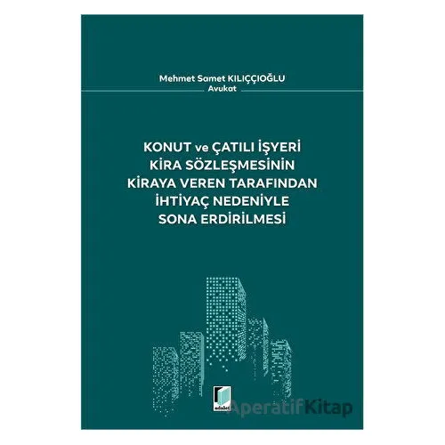 Konut ve Çatılı İşyeri Kira Sözleşmesinin Kiraya Veren Tarafından İhtiyaç Nedeniyle Sona Erdirilmesi