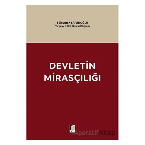 Devletin Mirasçılığı - Süleyman Sapanoğlu - Adalet Yayınevi
