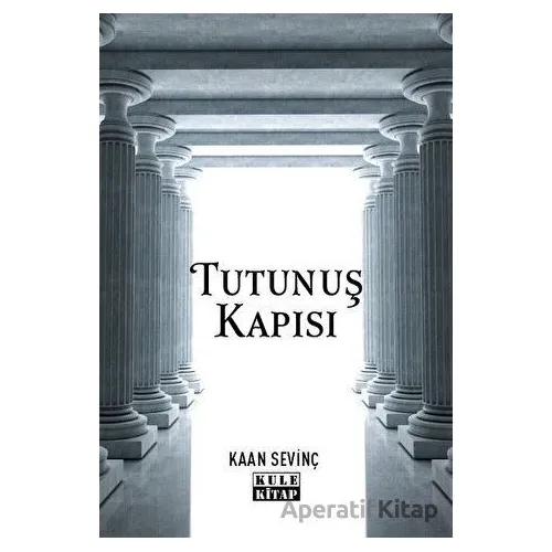 Tutunuş Kapısı - Kaan Sevinç - Kule Kitap