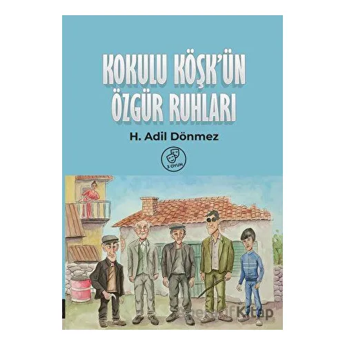 Kokulu Köşkün Özgür Ruhları - H. Adil Dönmez - Memento Mori
