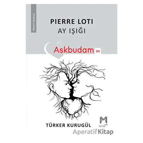 Pierre Loti Ay Işığı - Türker Kurugül - Memento Mori