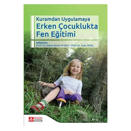 Kuramdan Uygulamaya Erken Çocuklukta Fen Eğitimi - Kolektif - Pegem Akademi Yayıncılık