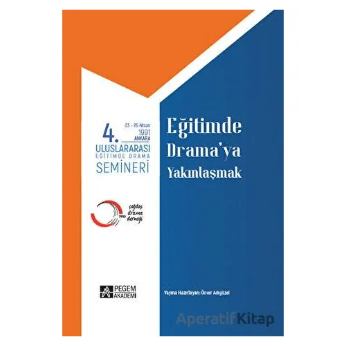 4. Uluslararası Eğitimde Yaratıcı Drama Semineri 23 - 26 Nisan 1991 Eğitimde Drama’ya Yakınlaşmak