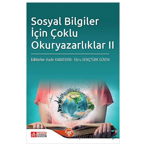 Sosyal Bilgiler İçin Çoklu Okur Yazarlıklar II - Kolektif - Pegem Akademi Yayıncılık
