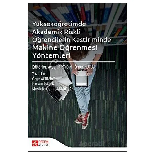 Yükseköğretimde Akademik Riskli Öğrencilerin Kestiriminde Makine Öğrenmesi Yöntemleri