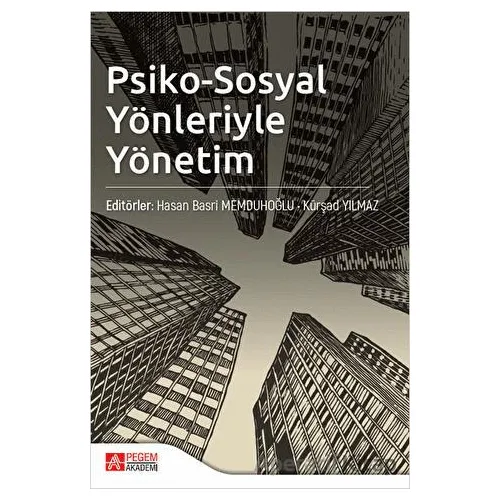 Psiko-Sosyal Yönleriyle Yönetim - Kolektif - Pegem Akademi Yayıncılık