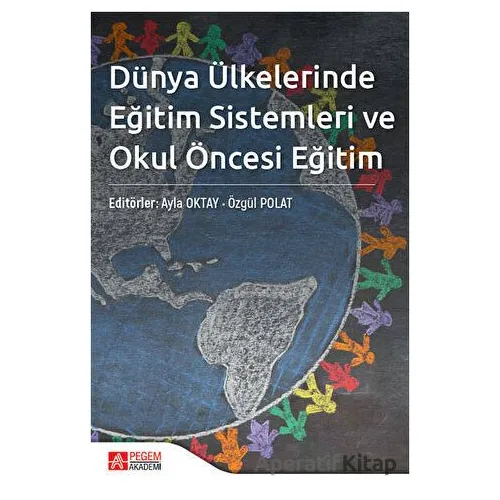 Dünya Ülkelerinde Eğitim Sistemleri ve Okul Öncesi Eğitim - Kolektif - Pegem Akademi Yayıncılık