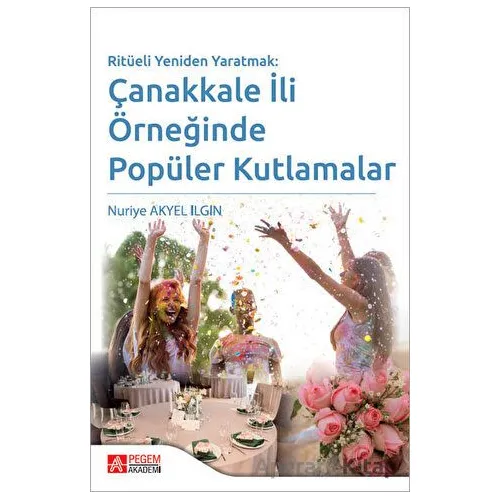 Ritüeli Yeniden Yaratmak: Çanakkale İli Örneğinde Popüler Kutlamalar