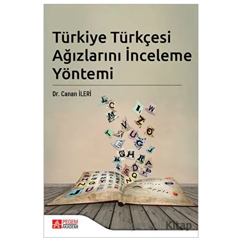 Türkiye Türkçesi Ağızlarını İnceleme Yöntemi - Canan İleri - Pegem Akademi Yayıncılık