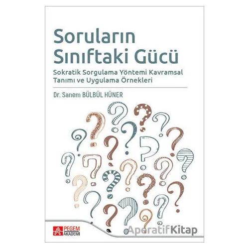 Soruların Sınıftaki Gücü - Sanem Bülbül Hüner - Pegem Akademi Yayıncılık