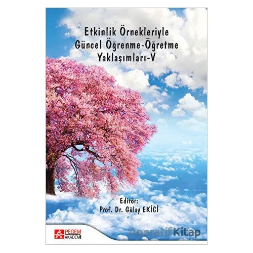 Etkinlik Örnekleriyle Güncel Öğrenme - Öğretme Yaklaşımları 5 - Kolektif - Pegem Akademi Yayıncılık