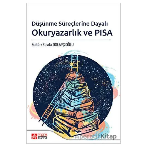 Düşünme Süreçlerine Dayalı Okuryazarlık ve PISA - Kolektif - Pegem Akademi Yayıncılık