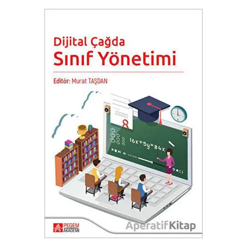 Dijital Çağda Sınıf Yönetimi - Kolektif - Pegem Akademi Yayıncılık