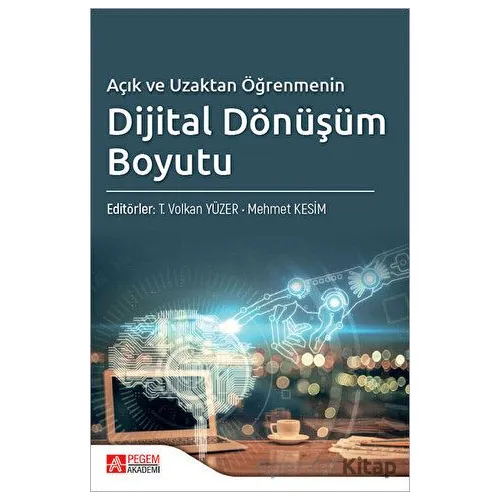 Açık ve Uzaktan Öğrenmenin Dijital Dönüşüm Boyutu - Kolektif - Pegem Akademi Yayıncılık