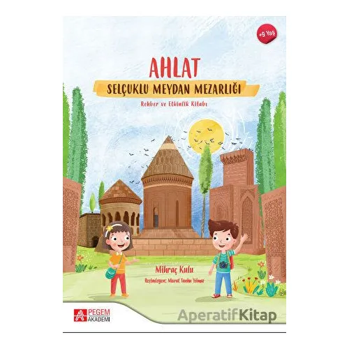 Ahlat Selçuklu Meydan Mezarlığı Rehberlik ve Etkinlik Kitabı
