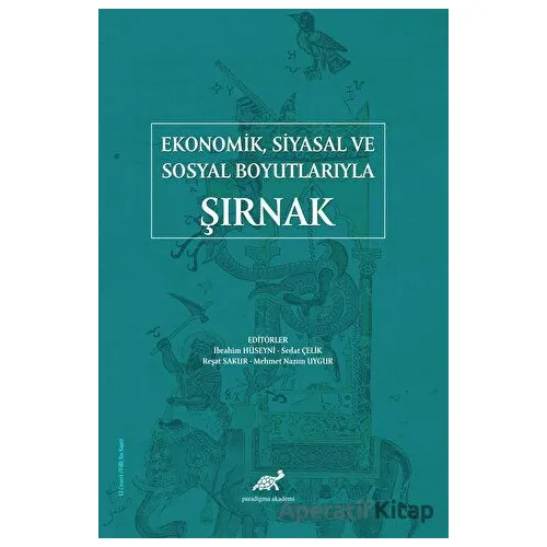 Ekonomik Siyasal ve Sosyal Boyutlarıyla Şırnak - Kolektif - Paradigma Akademi Yayınları