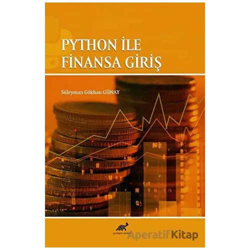Python İle Finansa Giriş - Süleyman Gökhan Günay - Paradigma Akademi Yayınları
