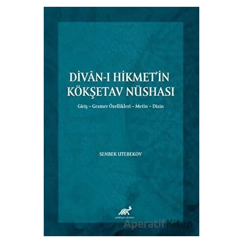 Divan-ı Hikmet’in Köşketav Nüshası - Senbek Utebekov - Paradigma Akademi Yayınları