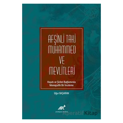 Afşinli Taki Muhammed ve Mevlitleri - Uğur Başaran - Paradigma Akademi Yayınları